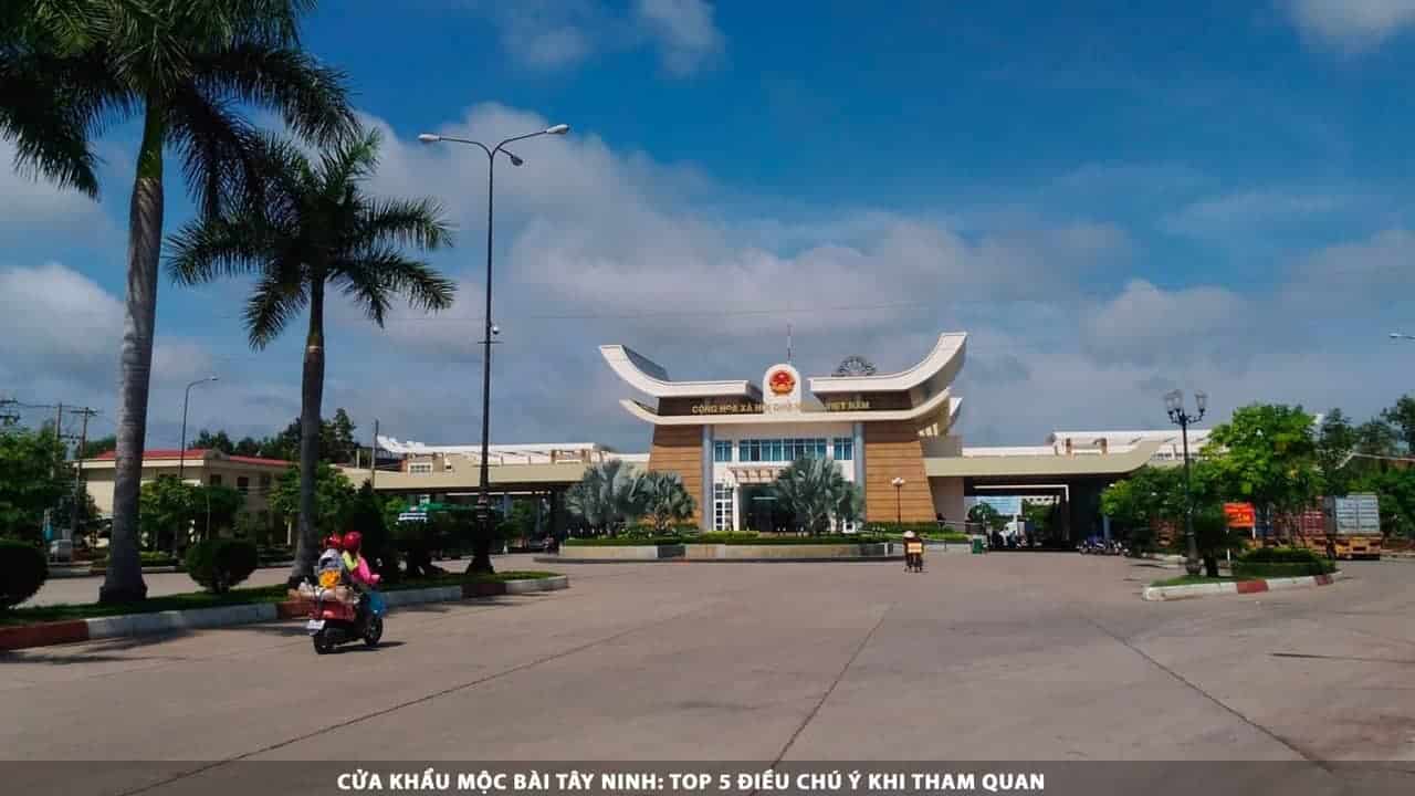Cửa khẩu Mộc Bài Tây Ninh: Top 5 Điều Chú Ý Khi Tham Quan